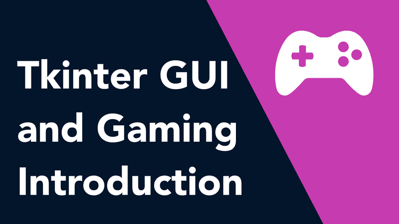 Tkinter GUI and Gaming Introduction thumbnail